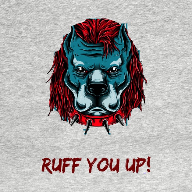 Ruff you up! by Rc tees